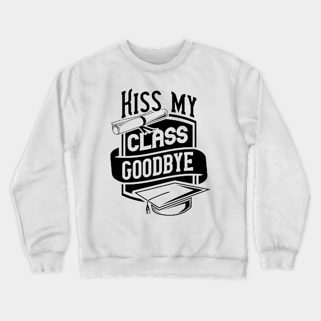 Kiss my class goodbye Crewneck Sweatshirt by joyjeff
